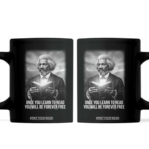 Frederick Douglass Coffee Mug Once You Learn To Read You Will Be Forever Free TS12 Black Print Your Wear