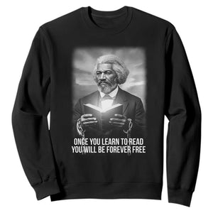 Frederick Douglass Sweatshirt Once You Learn To Read You Will Be Forever Free TS12 Black Print Your Wear