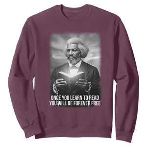 Frederick Douglass Sweatshirt Once You Learn To Read You Will Be Forever Free TS12 Maroon Print Your Wear