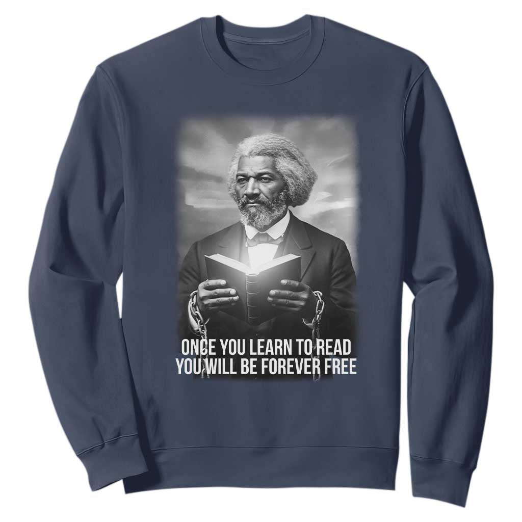 Frederick Douglass Sweatshirt Once You Learn To Read You Will Be Forever Free TS12 Navy Print Your Wear