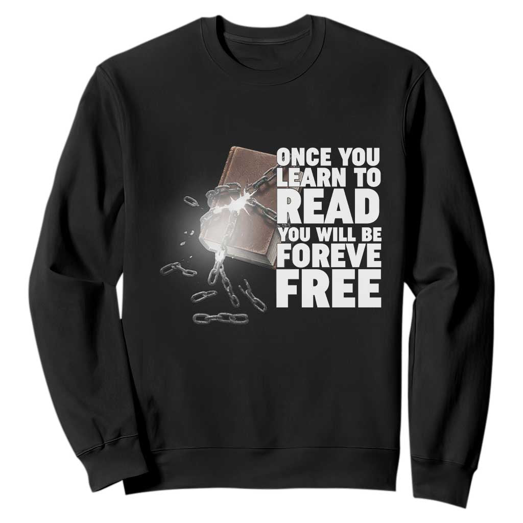 Frederick Douglass Freedom Quote Sweatshirt Once You Learn To Read TS12 Black Print Your Wear