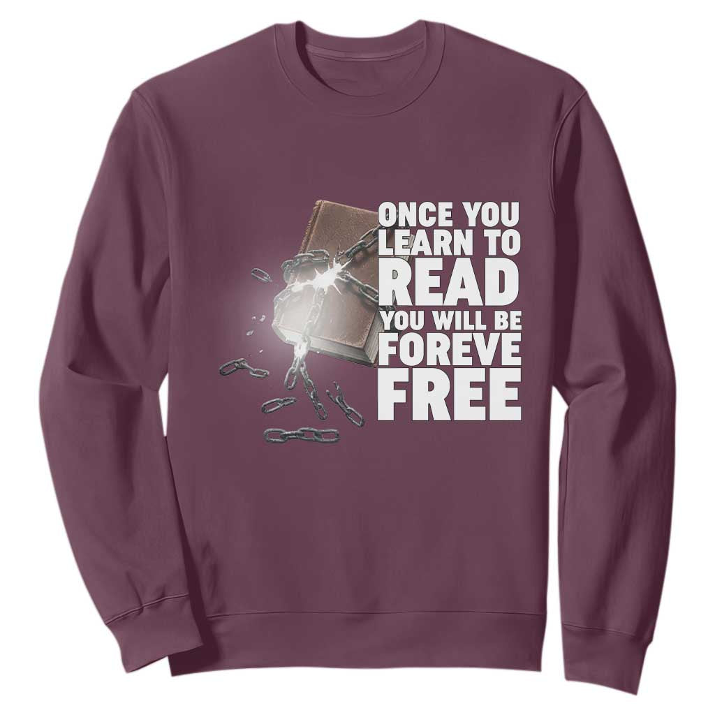 Frederick Douglass Freedom Quote Sweatshirt Once You Learn To Read TS12 Maroon Print Your Wear