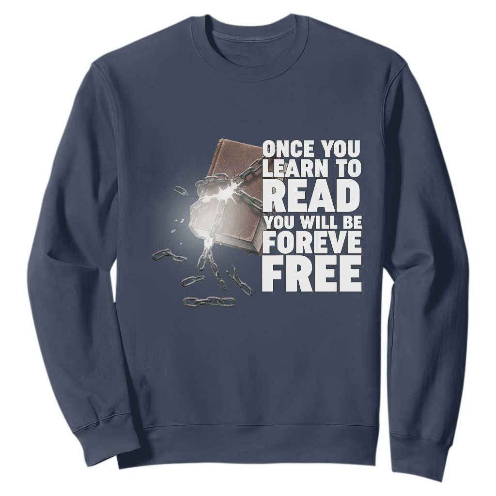 Frederick Douglass Freedom Quote Sweatshirt Once You Learn To Read TS12 Navy Print Your Wear
