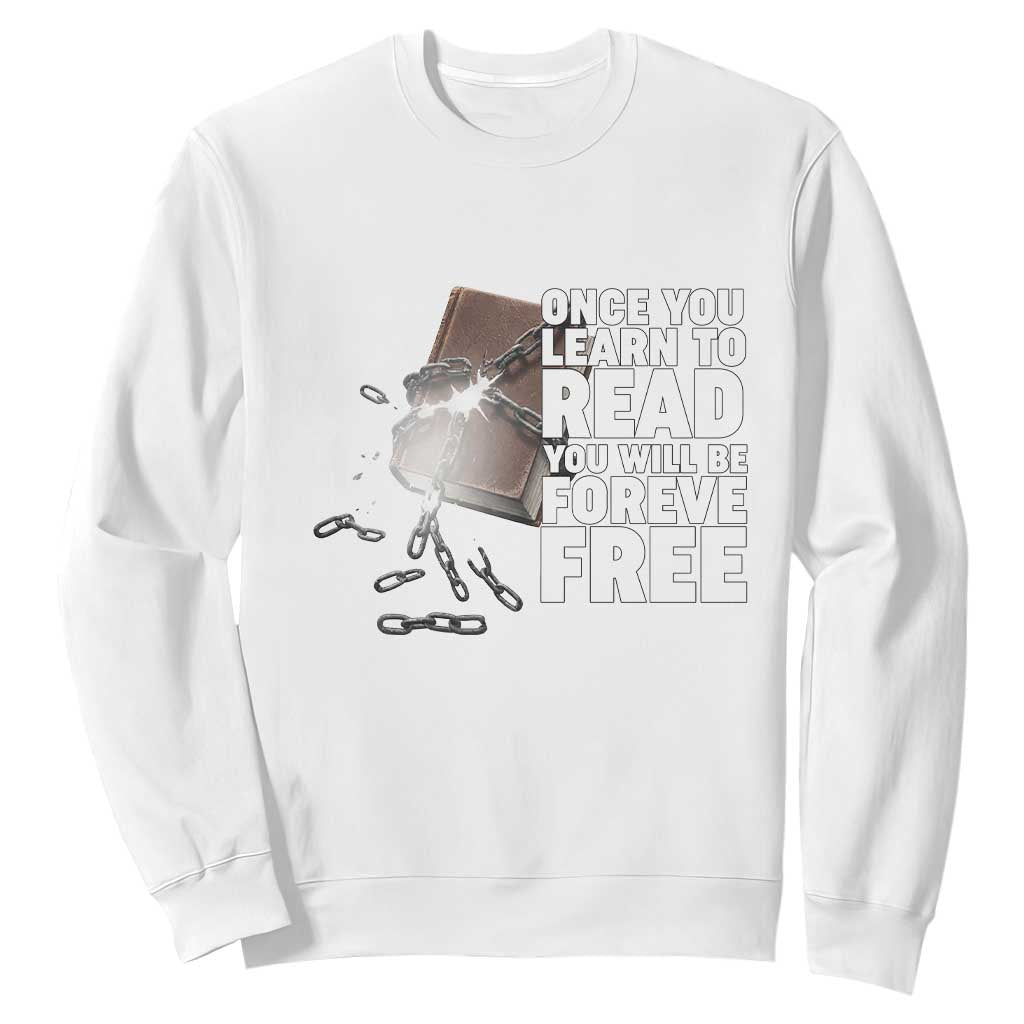 Frederick Douglass Freedom Quote Sweatshirt Once You Learn To Read TS12 White Print Your Wear