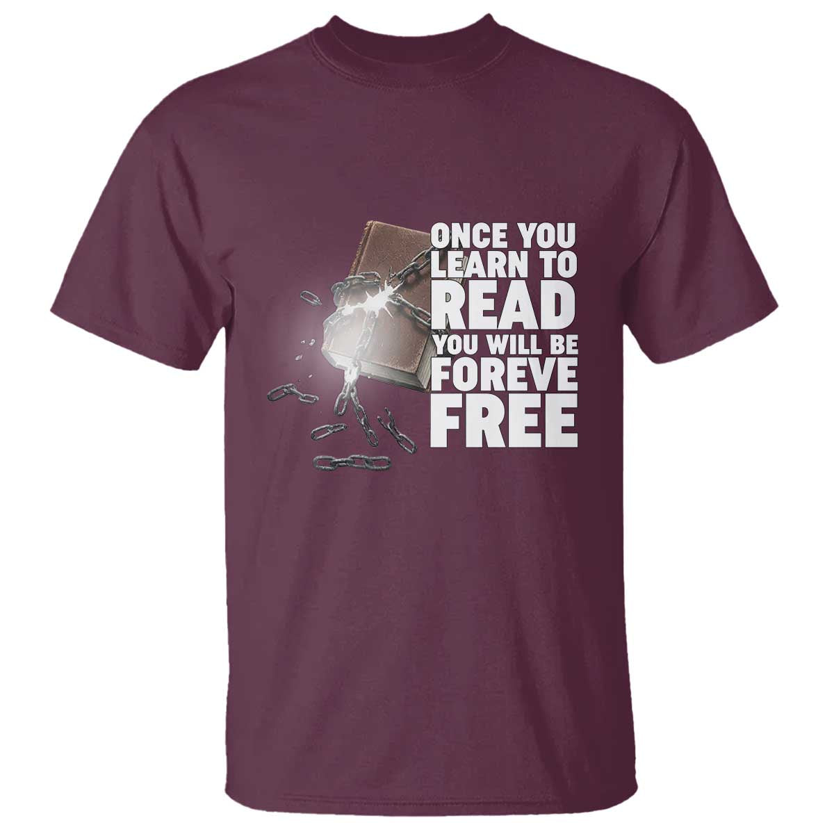 Frederick Douglass Freedom Quote T Shirt Once You Learn To Read TS12 Maroon Print Your Wear