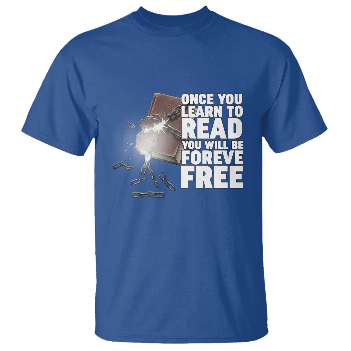 Frederick Douglass Freedom Quote T Shirt Once You Learn To Read TS12 Royal Blue Print Your Wear