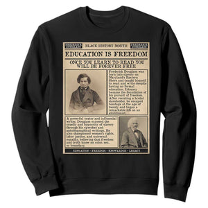 Education Is Freedom Newspaper Sweatshirt Frederick Douglass Black History Month Gift TS12 Black Print Your Wear