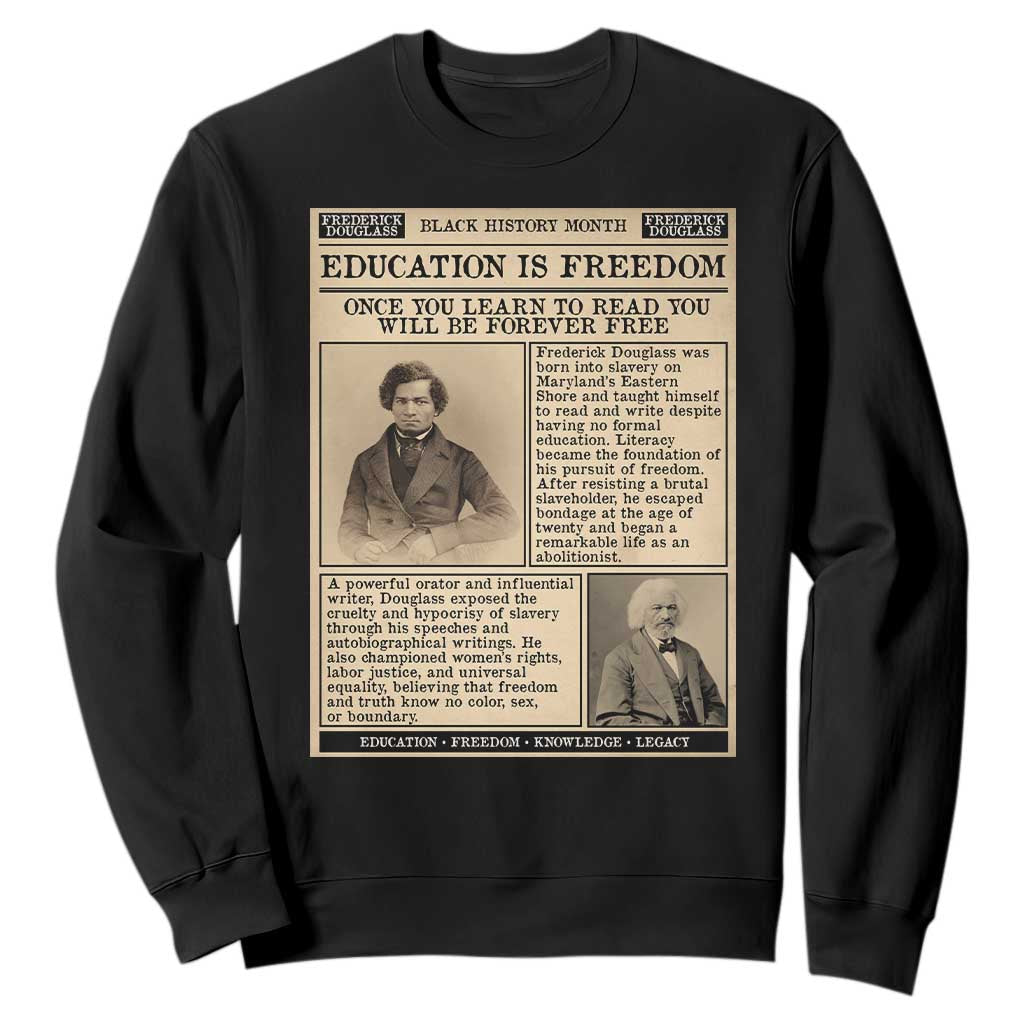 Education Is Freedom Newspaper Sweatshirt Frederick Douglass Black History Month Gift TS12 Black Print Your Wear