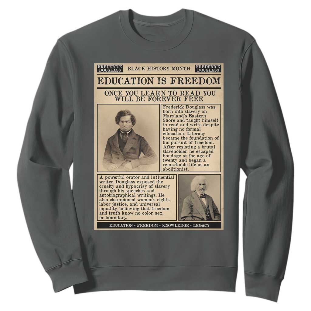 Education Is Freedom Newspaper Sweatshirt Frederick Douglass Black History Month Gift TS12 Dark Heather Print Your Wear