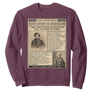 Education Is Freedom Newspaper Sweatshirt Frederick Douglass Black History Month Gift TS12 Maroon Print Your Wear