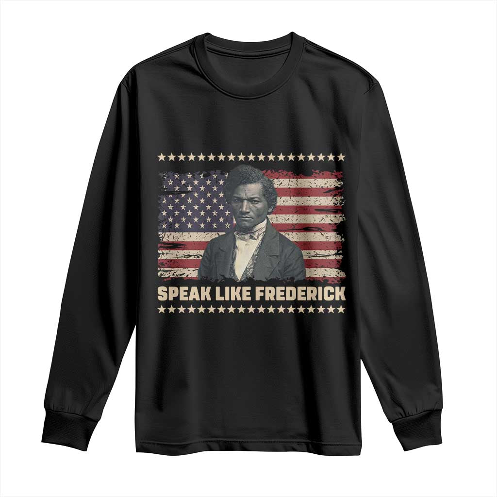 Speak Like Frederick Long Sleeve Shirt Black History Month Gift TS12 Black Print Your Wear