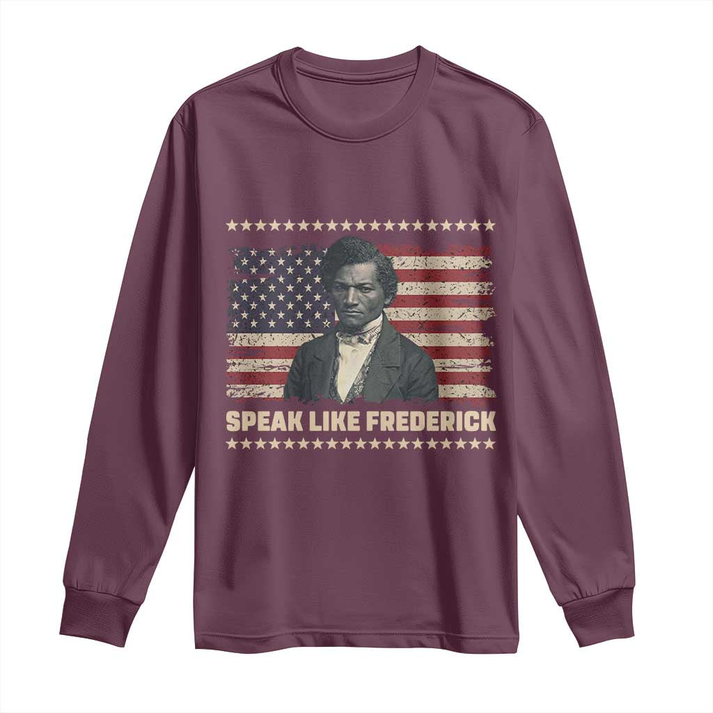 Speak Like Frederick Long Sleeve Shirt Black History Month Gift TS12 Maroon Print Your Wear