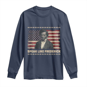 Speak Like Frederick Long Sleeve Shirt Black History Month Gift TS12 Navy Print Your Wear