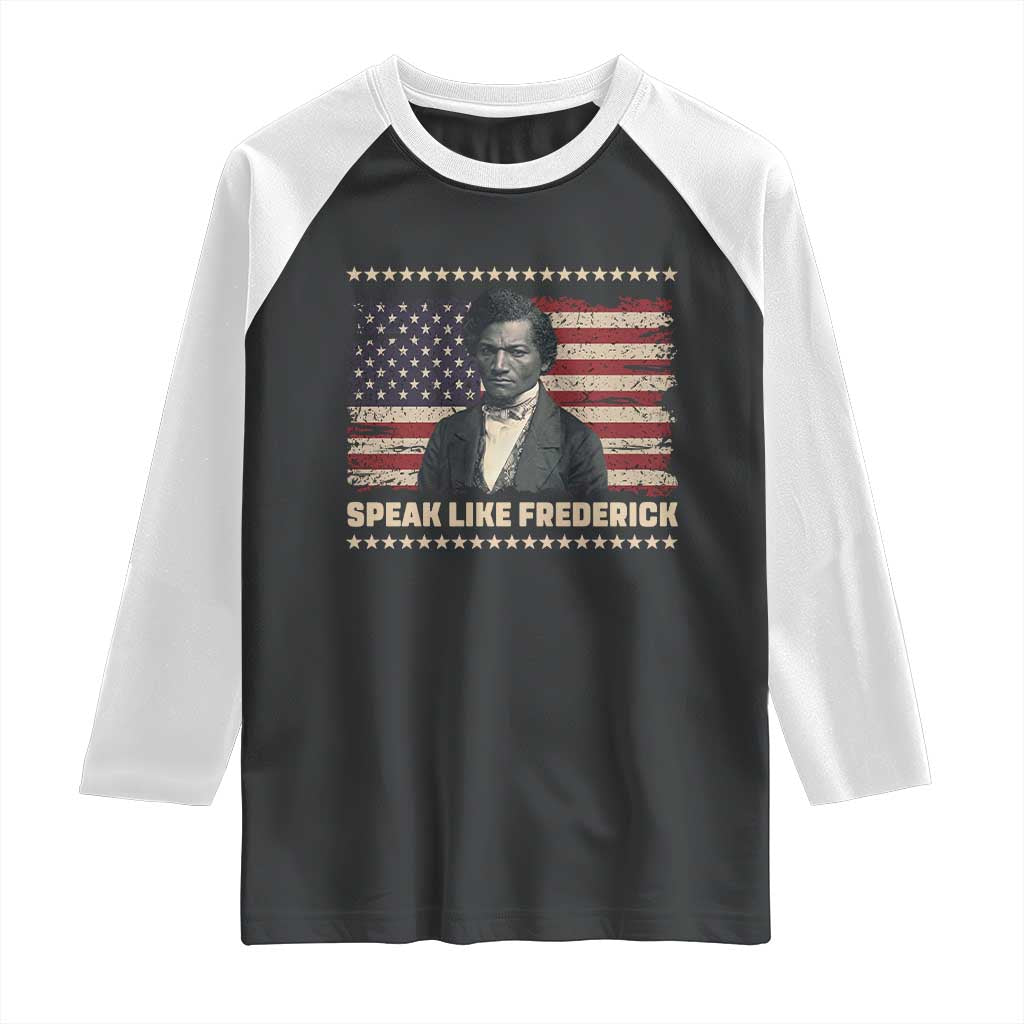 Speak Like Frederick Raglan Shirt Black History Month Gift TS12 Black White Print Your Wear
