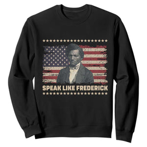 Speak Like Frederick Sweatshirt Black History Month Gift TS12 Black Print Your Wear