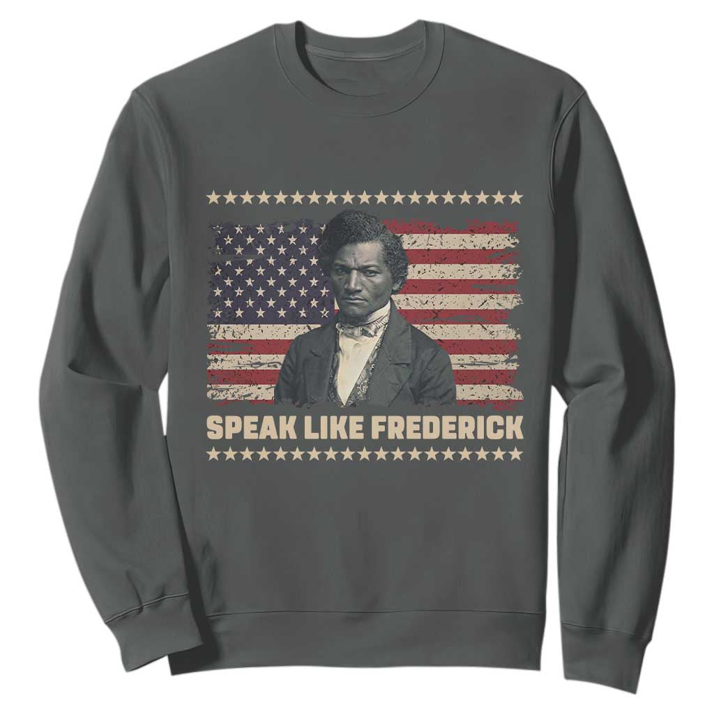 Speak Like Frederick Sweatshirt Black History Month Gift TS12 Dark Heather Print Your Wear