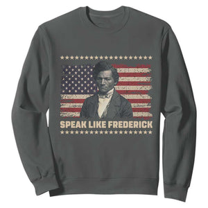 Speak Like Frederick Sweatshirt Black History Month Gift TS12 Dark Heather Print Your Wear