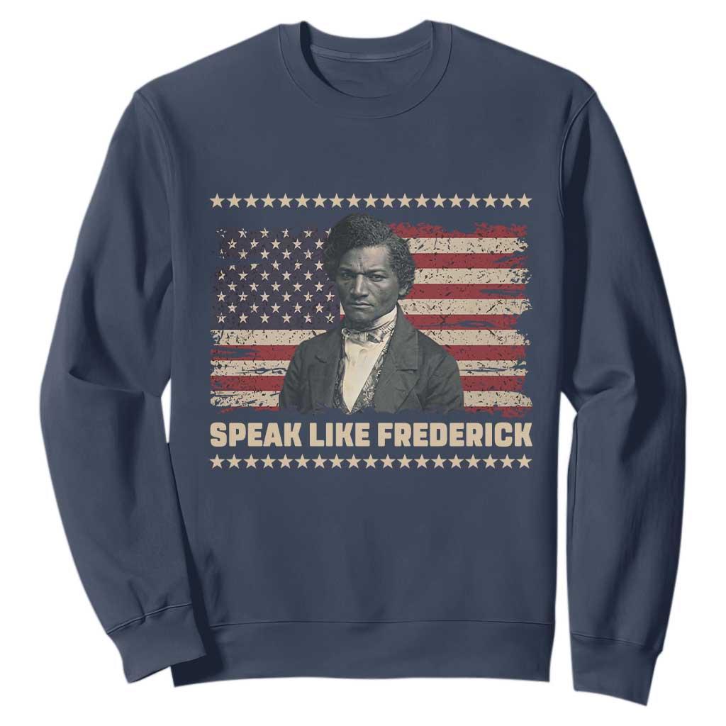 Speak Like Frederick Sweatshirt Black History Month Gift TS12 Navy Print Your Wear