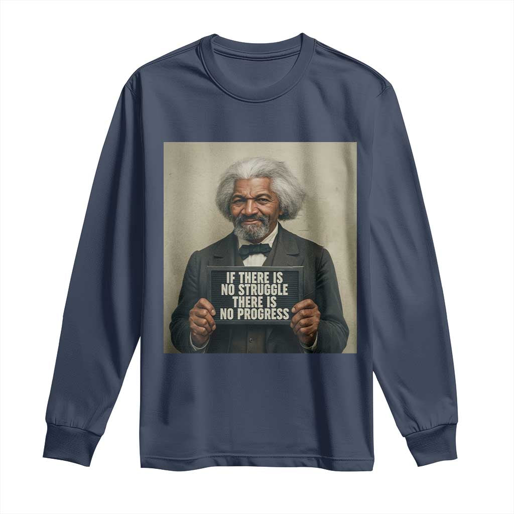 Frederick Douglass Quote Long Sleeve Shirt If There Is No Struggle There Is No Progress TS12 Navy Print Your Wear
