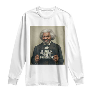 Frederick Douglass Quote Long Sleeve Shirt If There Is No Struggle There Is No Progress TS12 White Print Your Wear