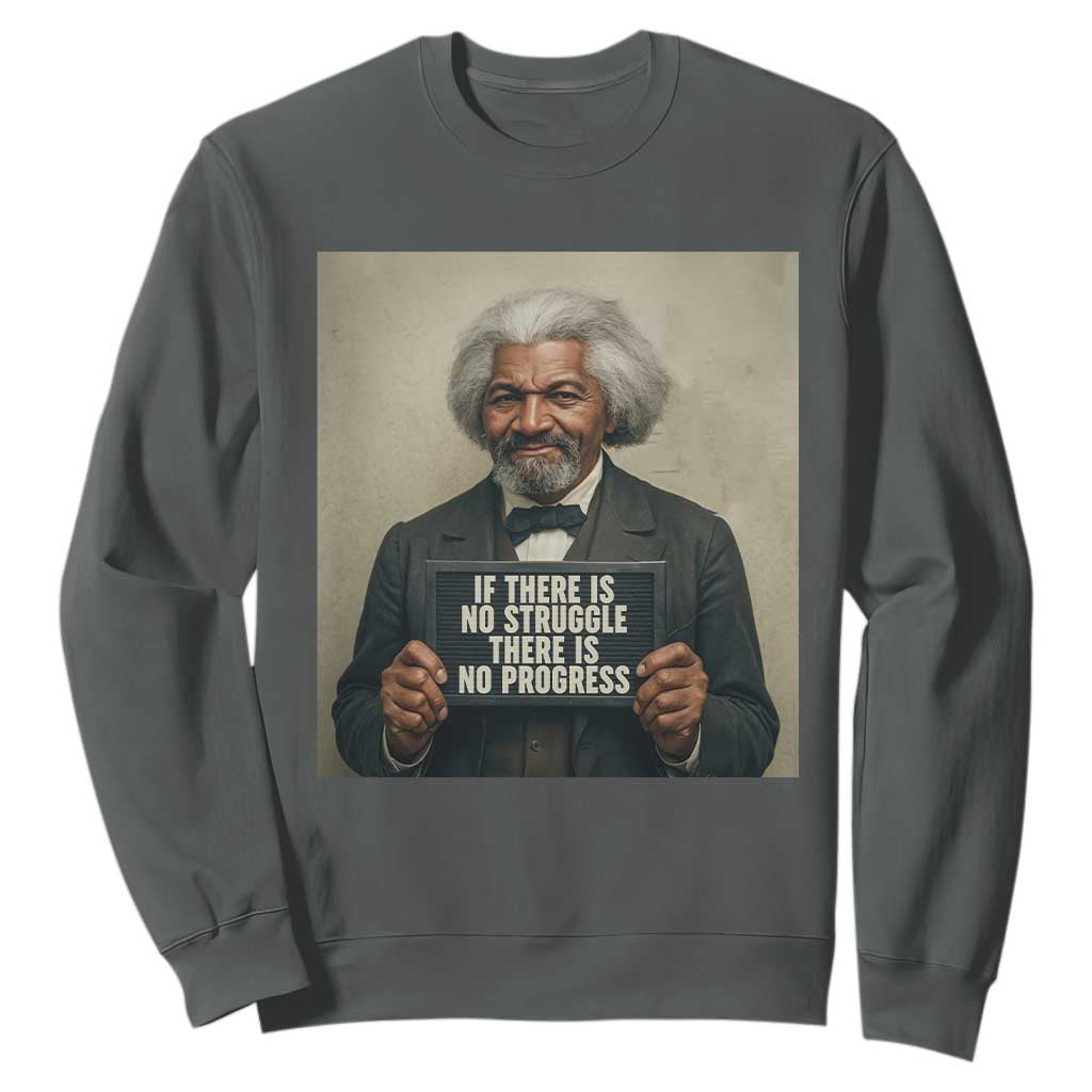 Frederick Douglass Quote Sweatshirt If There Is No Struggle There Is No Progress TS12 Dark Heather Print Your Wear