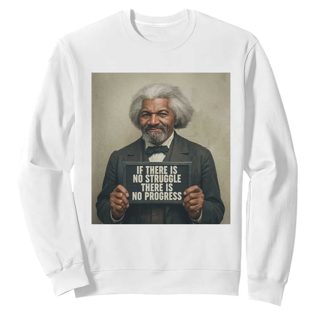 Frederick Douglass Quote Sweatshirt If There Is No Struggle There Is No Progress TS12 White Print Your Wear
