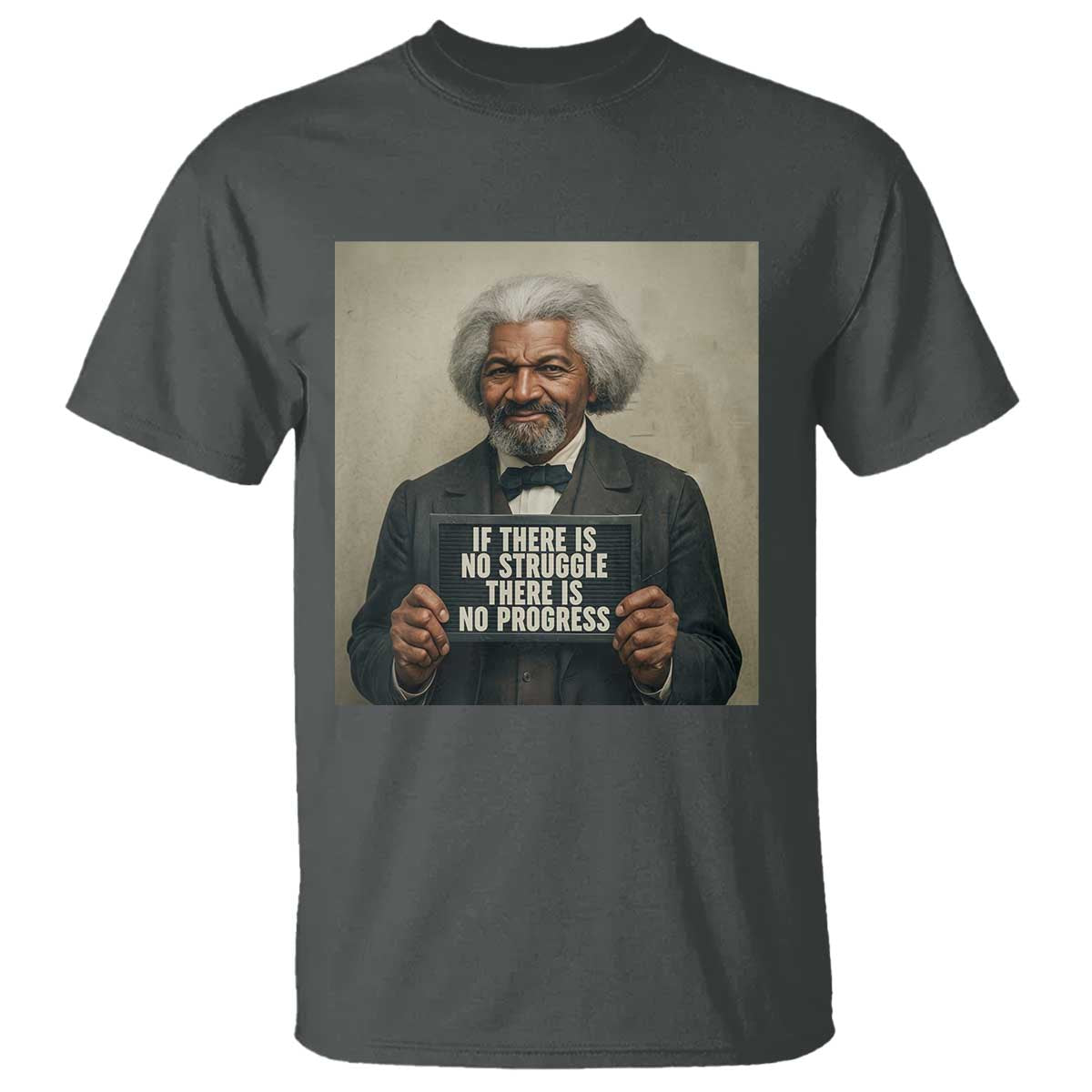 Frederick Douglass Quote T Shirt If There Is No Struggle There Is No Progress TS12 Dark Heather Print Your Wear