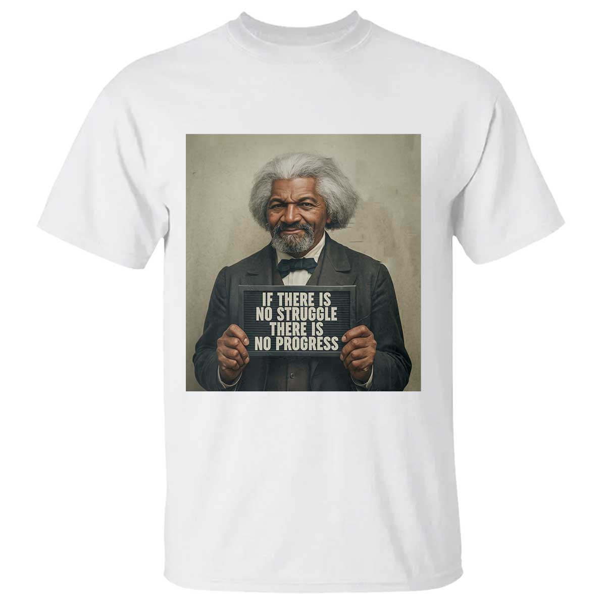 Frederick Douglass Quote T Shirt If There Is No Struggle There Is No Progress TS12 White Print Your Wear