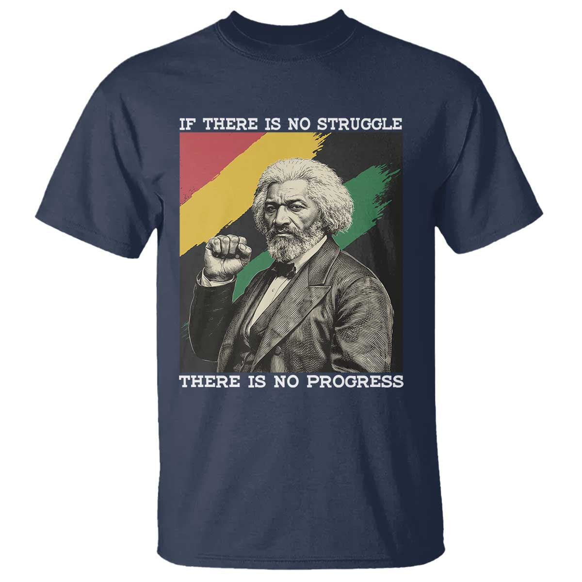 Frederick Douglass Struggle And Progress T Shirt Inspirational Black History TS12 Navy Print Your Wear