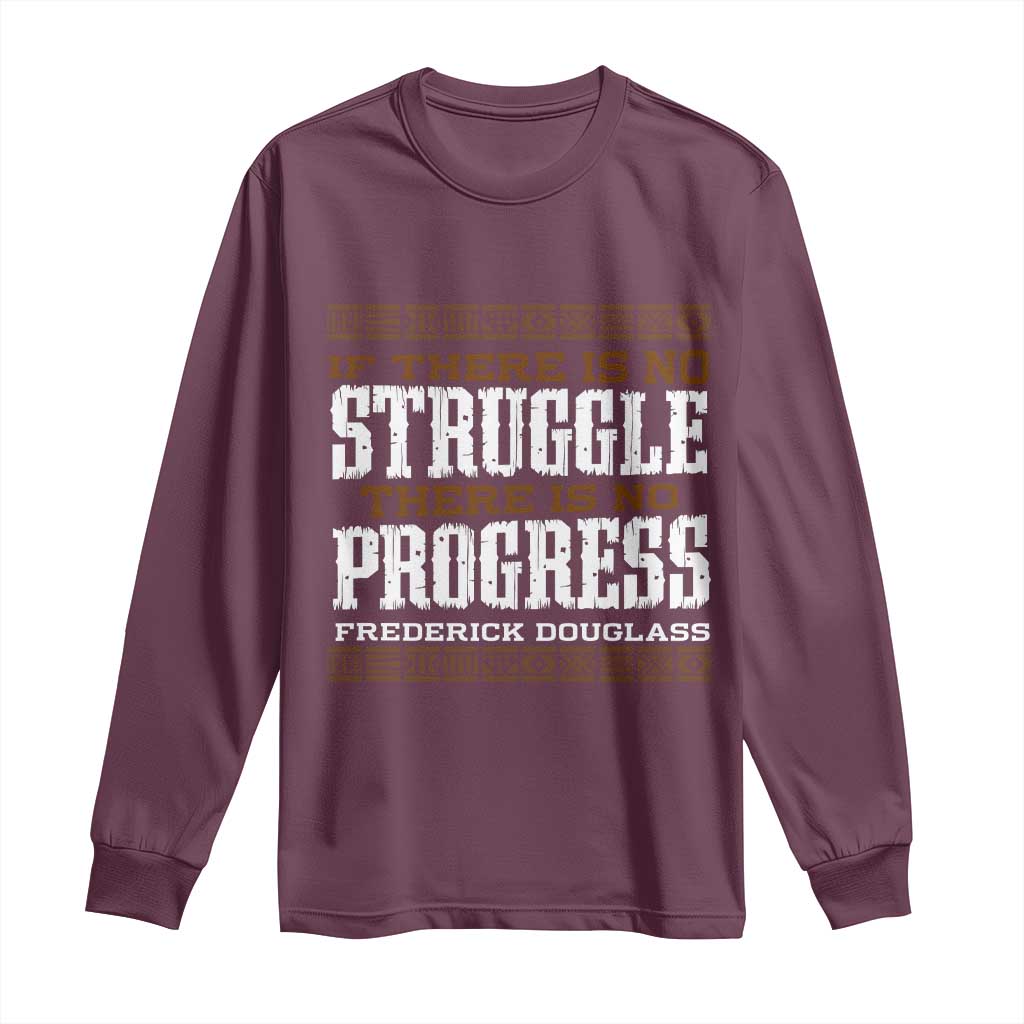 Frederick Douglass Empowerment Quote Gift Long Sleeve Shirt No Struggle No Progress TS12 Maroon Print Your Wear