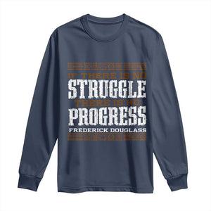 Frederick Douglass Empowerment Quote Gift Long Sleeve Shirt No Struggle No Progress TS12 Navy Print Your Wear