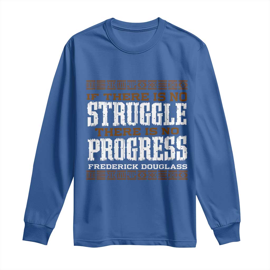 Frederick Douglass Empowerment Quote Gift Long Sleeve Shirt No Struggle No Progress TS12 Royal Blue Print Your Wear