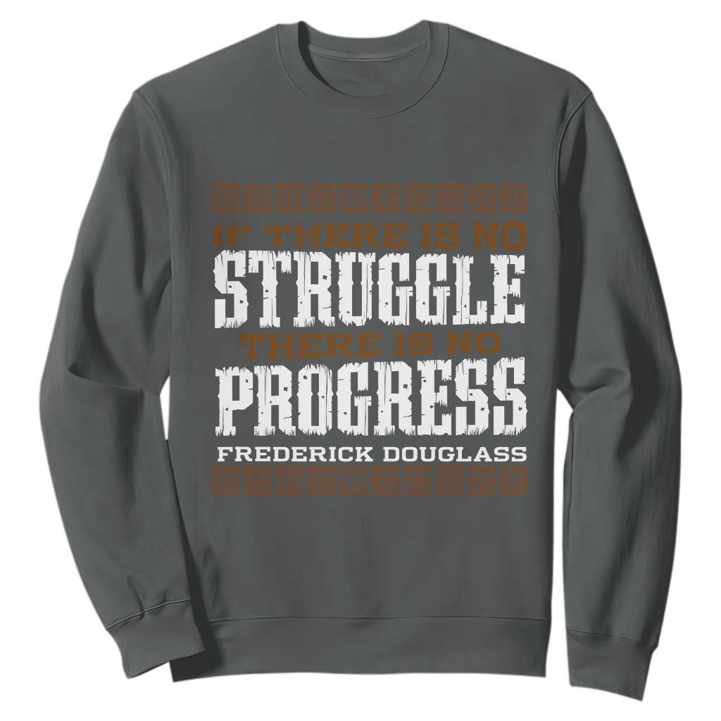 Frederick Douglass Empowerment Quote Gift Sweatshirt No Struggle No Progress TS12 Dark Heather Print Your Wear