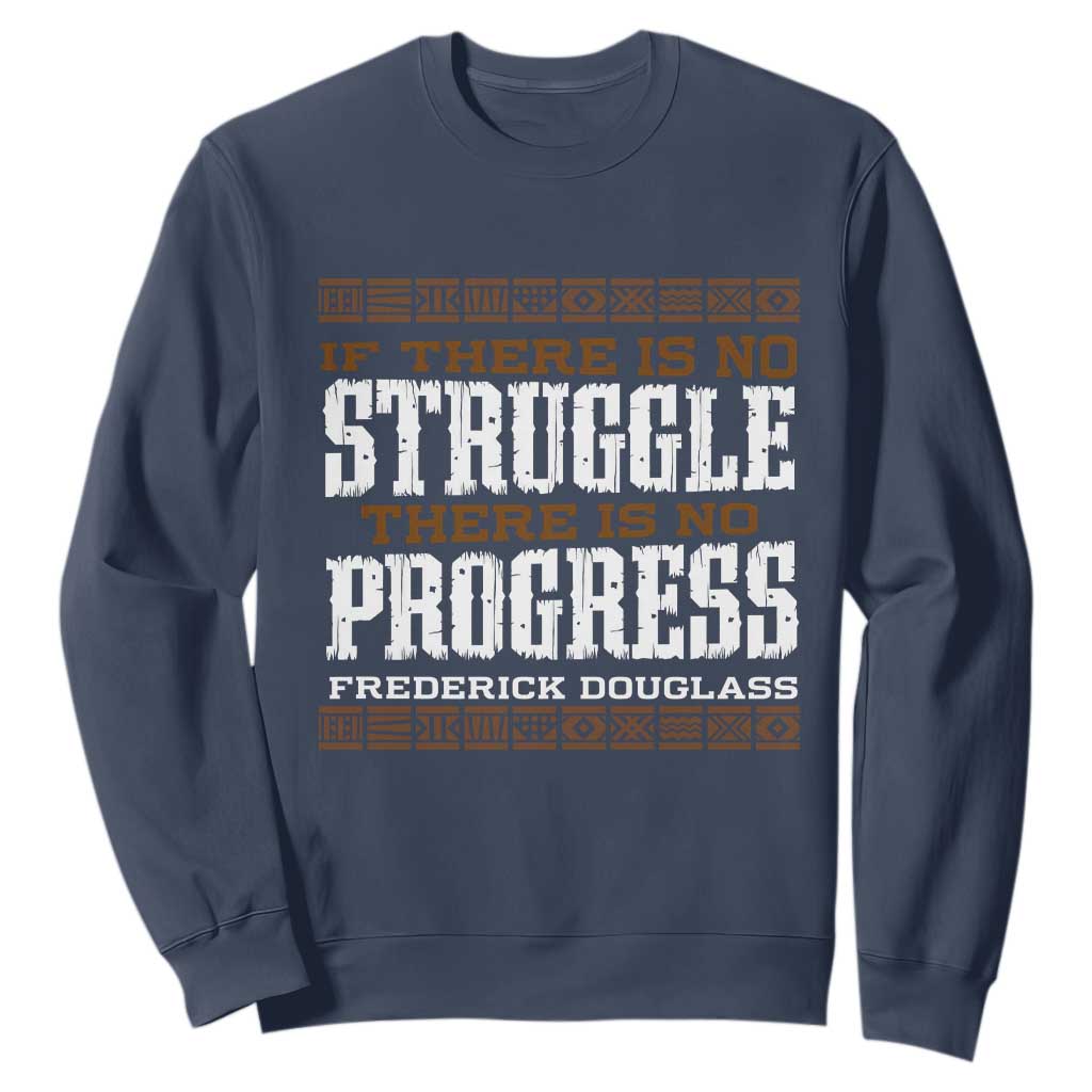 Frederick Douglass Empowerment Quote Gift Sweatshirt No Struggle No Progress TS12 Navy Print Your Wear