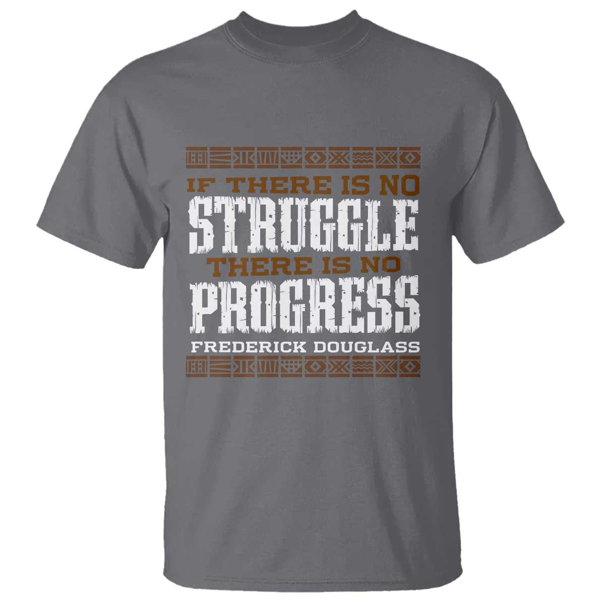 Frederick Douglass Empowerment Quote Gift T Shirt No Struggle No Progress TS12 Charcoal Print Your Wear