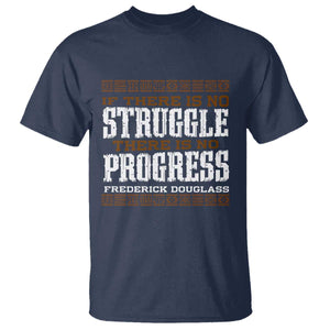 Frederick Douglass Empowerment Quote Gift T Shirt No Struggle No Progress TS12 Navy Print Your Wear