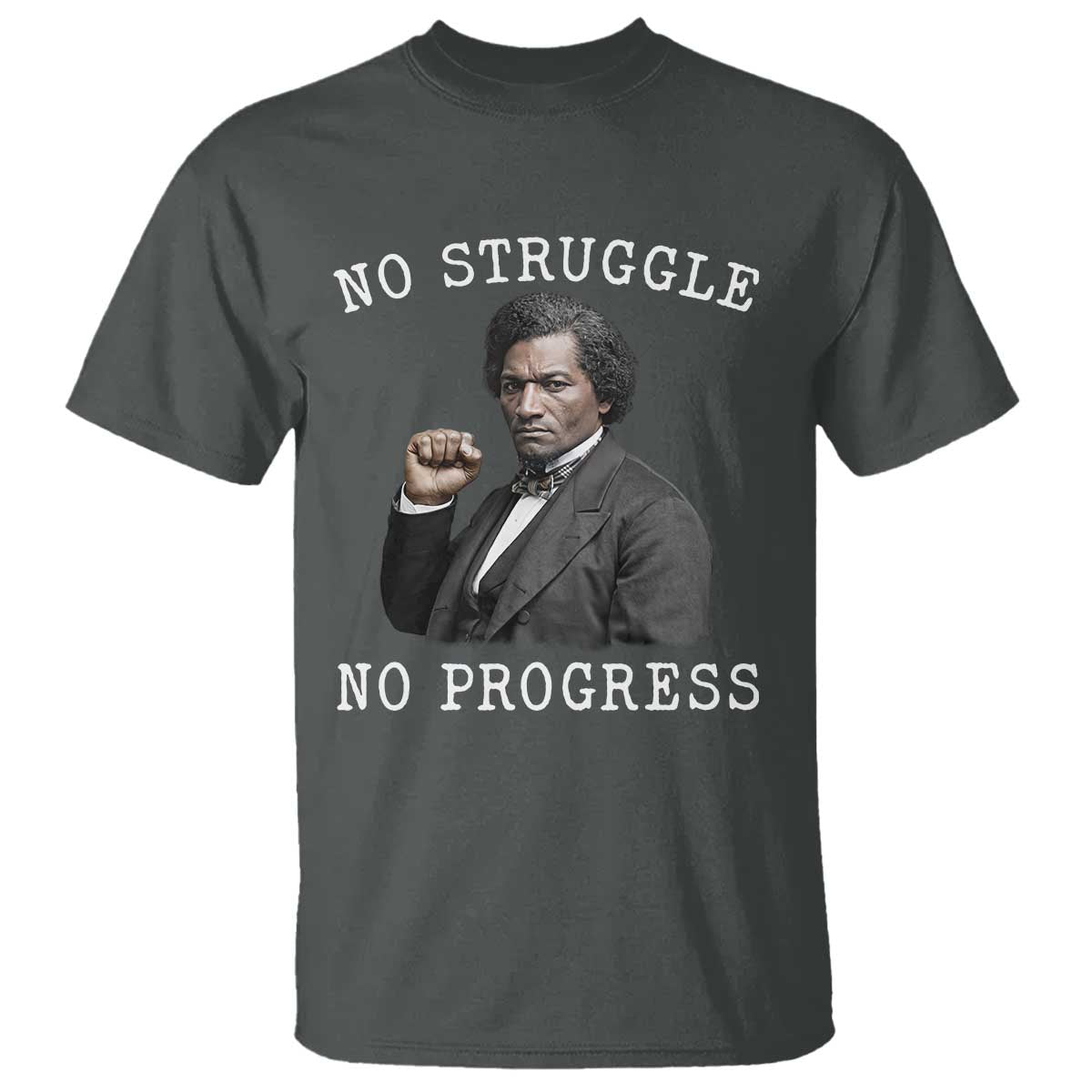 Frederick Douglass Quote T Shirt No Struggle No Progress TS12 Dark Heather Print Your Wear