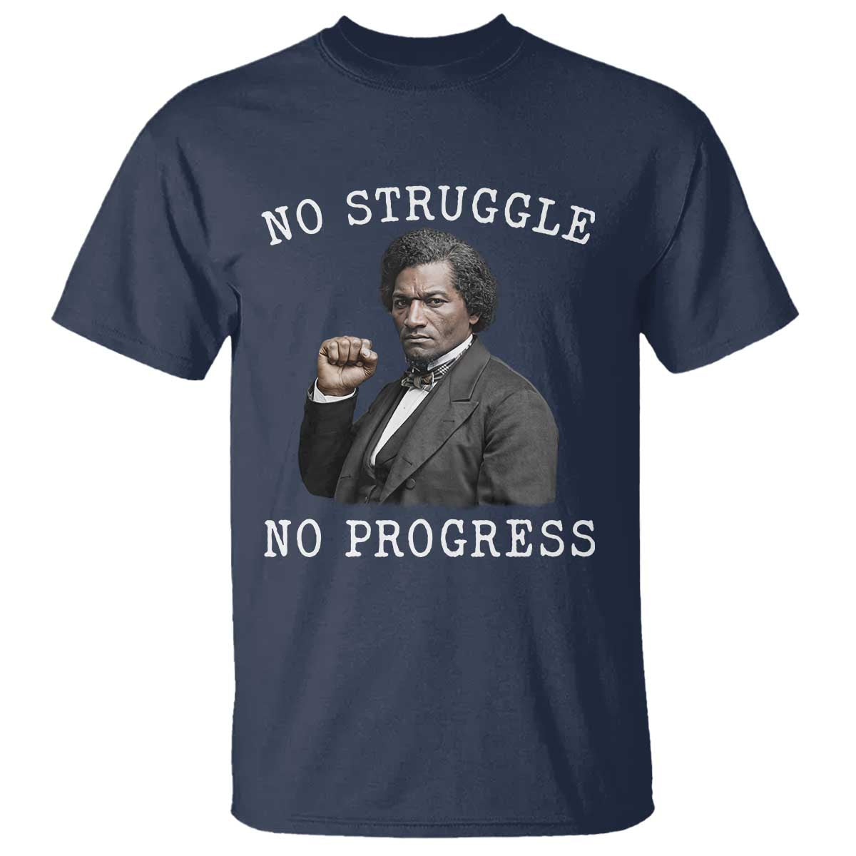 Frederick Douglass Quote T Shirt No Struggle No Progress TS12 Navy Print Your Wear