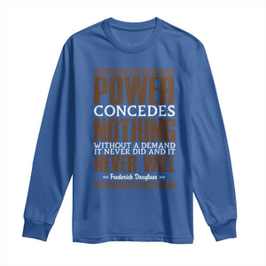 Frederick Douglass Long Sleeve Shirt Power Concedes Nothing Without A Demand TS12 Royal Blue Print Your Wear