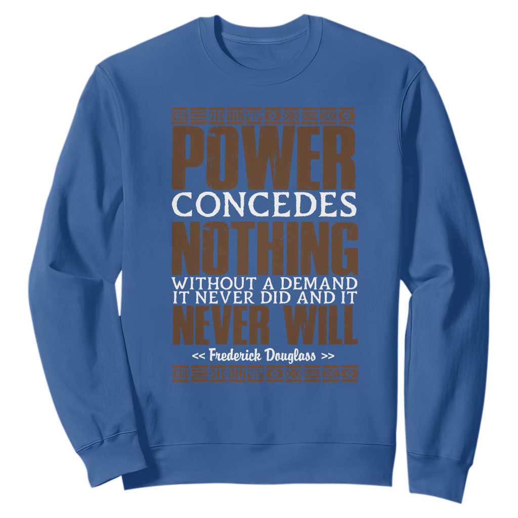 Frederick Douglass Sweatshirt Power Concedes Nothing Without A Demand TS12 Royal Blue Print Your Wear