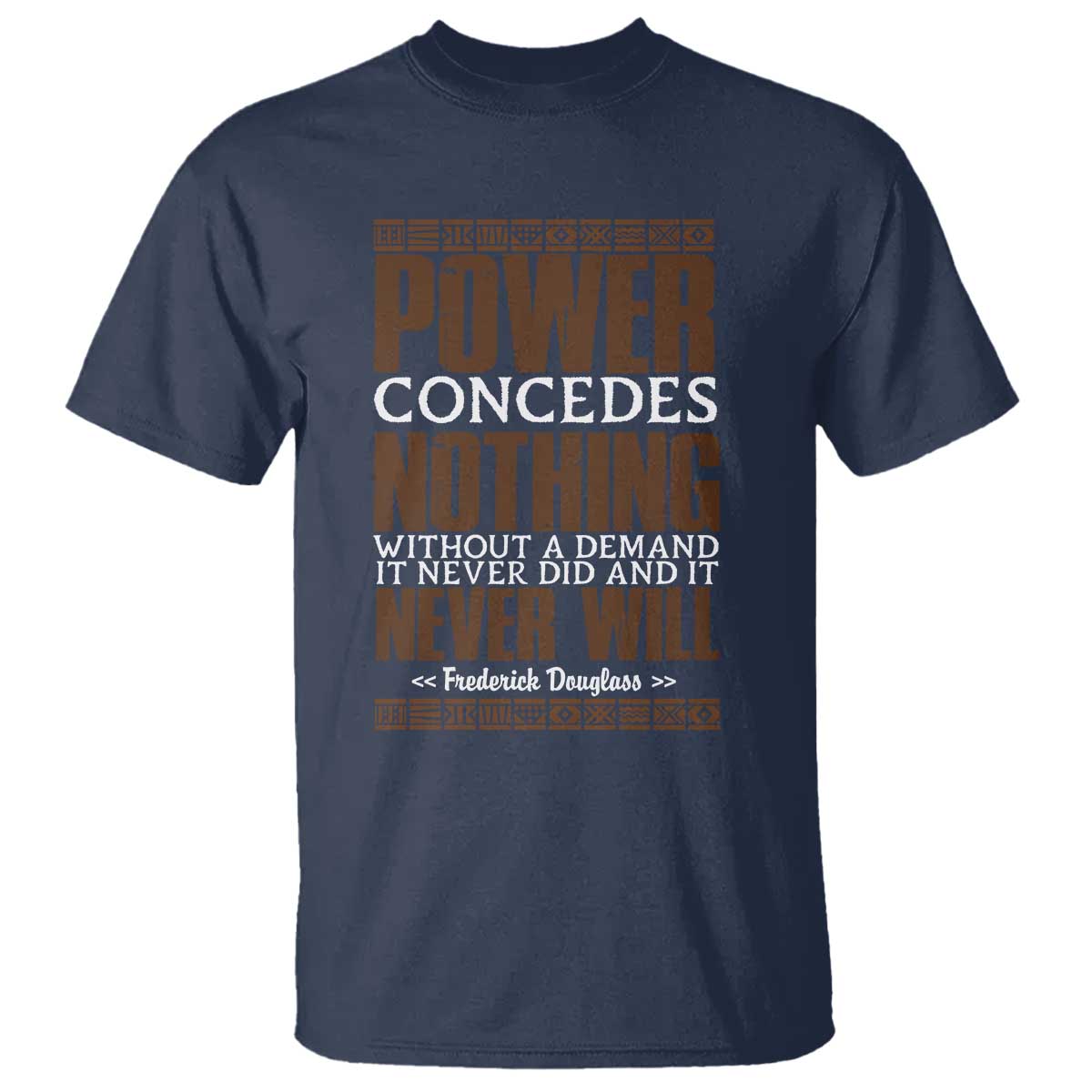 Frederick Douglass T Shirt Power Concedes Nothing Without A Demand TS12 Navy Print Your Wear