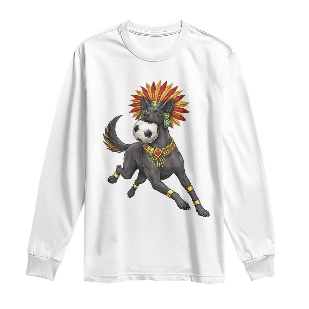 Xolo Dog Soccer Aztec Mexican Fan Gift Long Sleeve Shirt TS12 White Print Your Wear
