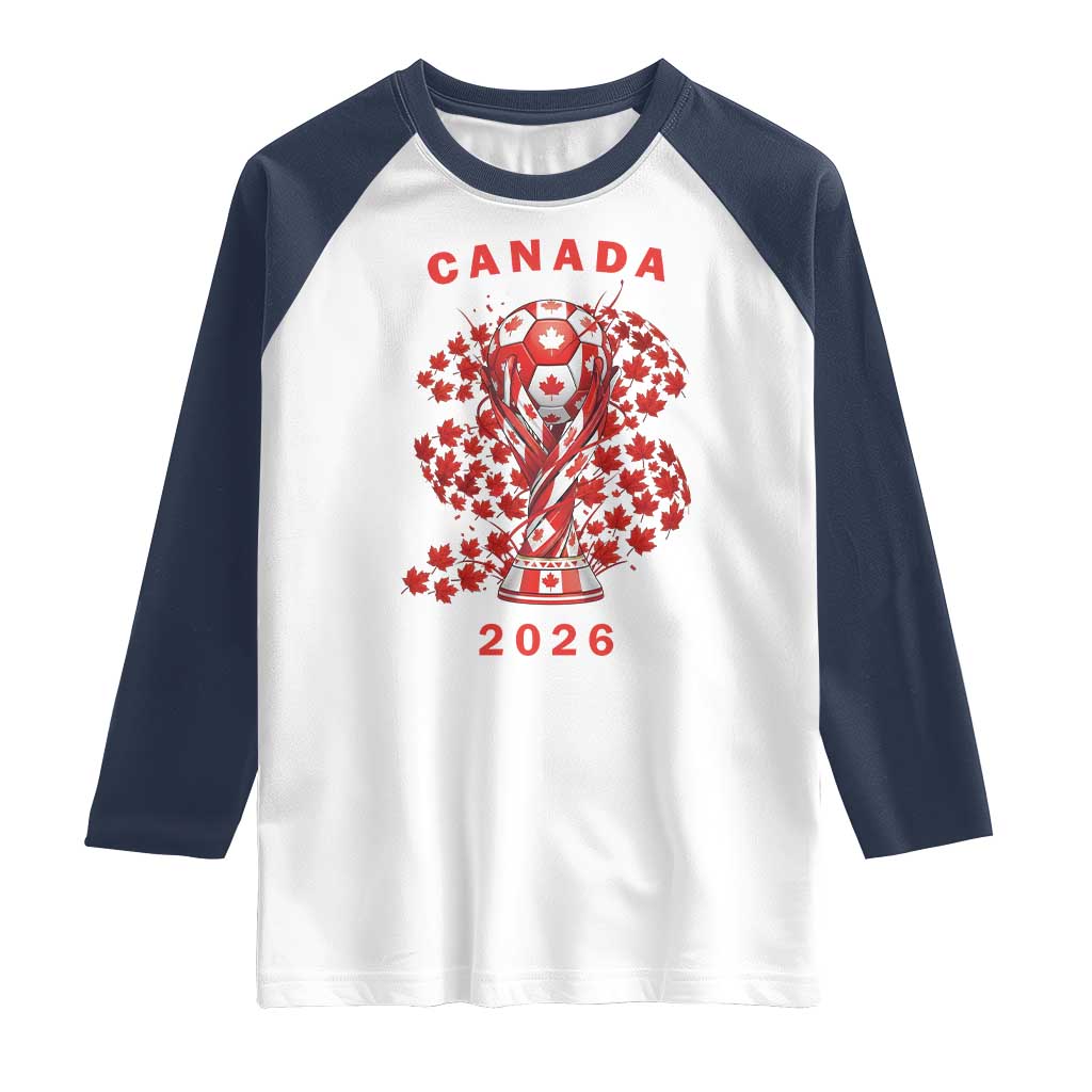 Proud Canada National Soccer Fan 2026 Patriotic Gift Raglan Shirt TS12 White Navy Print Your Wear