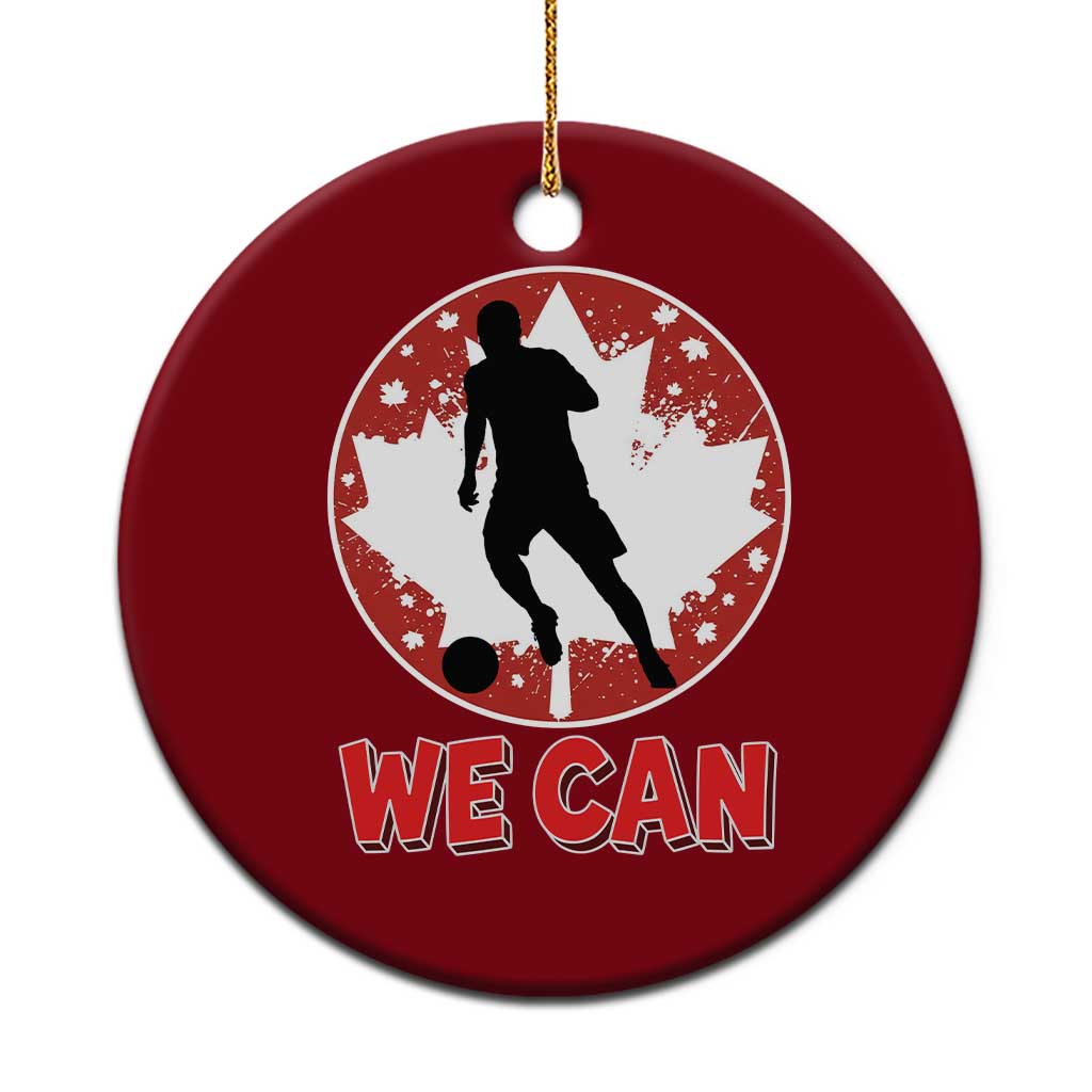 We Can Canada Soccer Ceramic Ornament Canadian Football Fan Pride TS12 1pc Red Print Your Wear