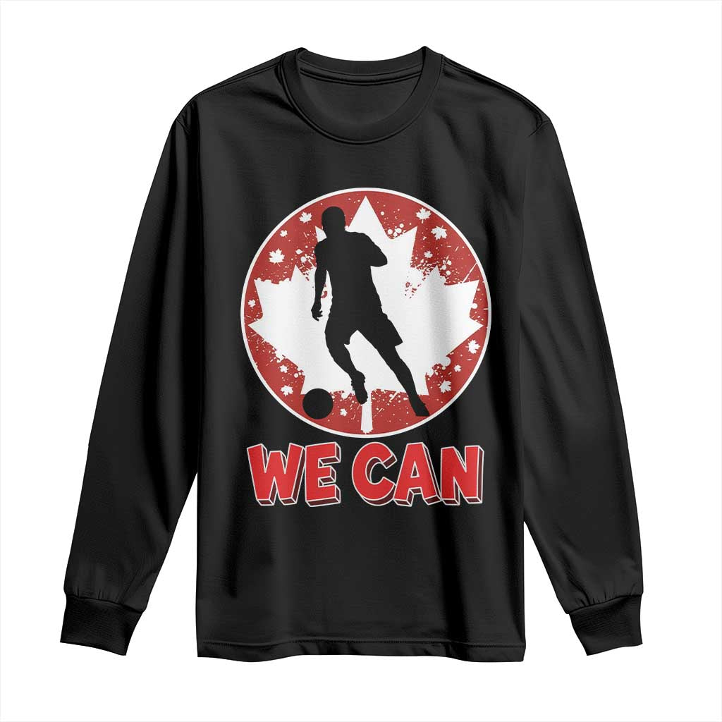 We Can Canada Soccer Long Sleeve Shirt Canadian Football Fan Pride TS12 Black Print Your Wear