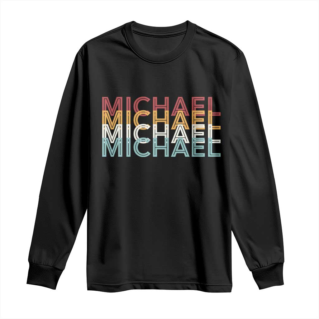 Michael Birthday Gift Long Sleeve Shirt Vintage Retro Michael Name Typography TS12 Black Print Your Wear