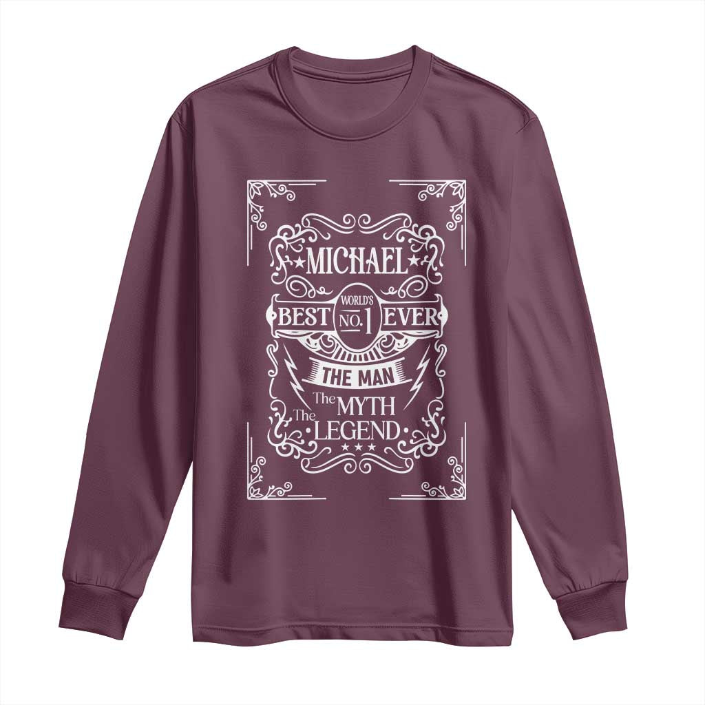 Michael The Man The Myth The Legend Long Sleeve Shirt Vintage Gift For Michael Name TS12 Maroon Print Your Wear