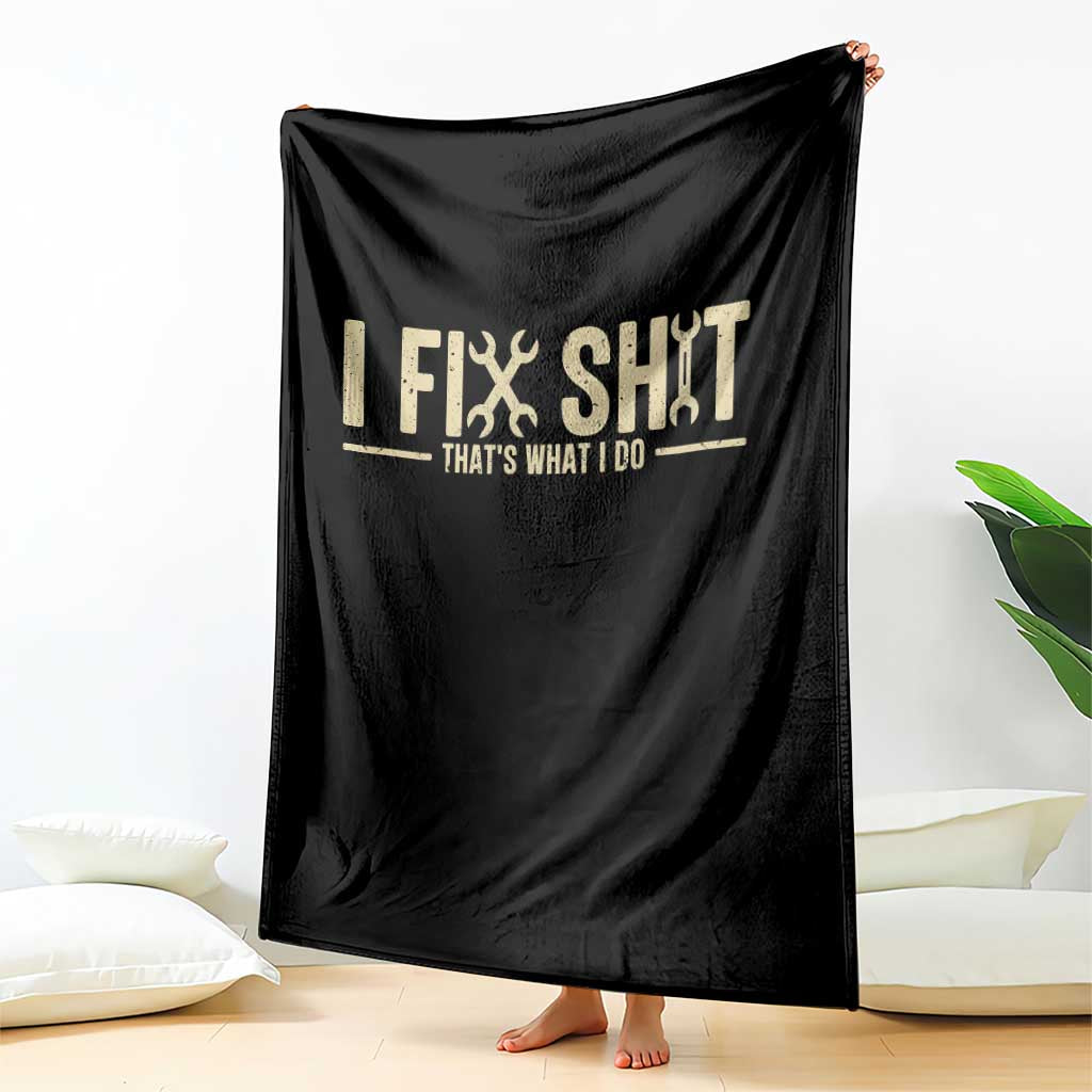 I Fix Shit Thats What I Do Throw Blanket Funny Handyman Gift TS12 Print Your Wear