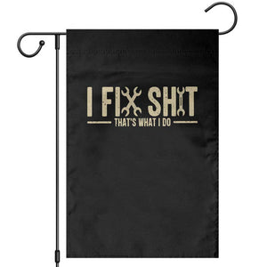I Fix Shit Thats What I Do Garden Flag Funny Handyman Gift TS12 Black Print Your Wear