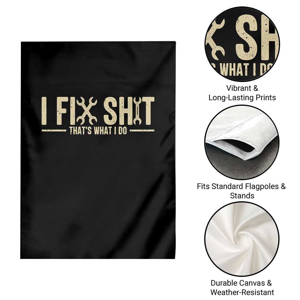 I Fix Shit Thats What I Do Garden Flag Funny Handyman Gift TS12 Print Your Wear